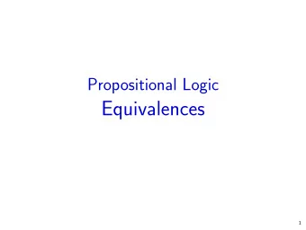 Equivalences  1  Equivalence  Definition (Equivalence) Two formulas F and G are (semantically)