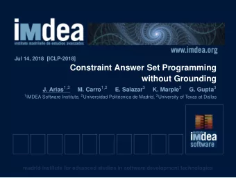 Constraint Answer Set Programming  without Grounding J. Arias 1 , 2 M. Carro 1 , 2 E. Salazar 3 K.