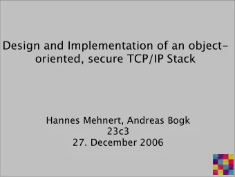Design and Implementation of an object-  oriented, secure TCP/IP Stack  Hannes Mehnert, Andreas