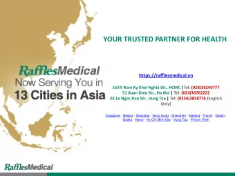 YOUR TRUSTED PARTNER FOR HEALTH  https://rafflesmedical.vn  167A Nam Ky Khoi Nghia Str., HCMC |Tel: