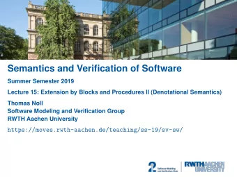 Semantics and Verification of Software  Summer Semester 2019  Lecture 15: Extension by Blocks and