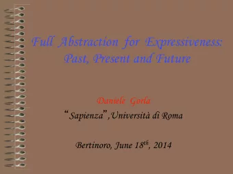 Full  Abstraction  for  Expressiveness:  Past, Present and Future  Daniele  Gorla  Sapienza