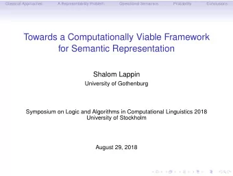 Towards a Computationally Viable Framework  for Semantic Representation  Shalom Lappin  University