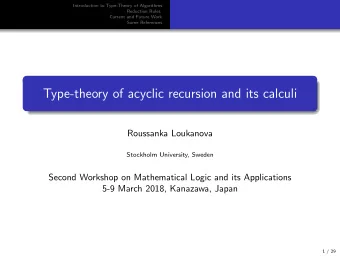 Type-theory of acyclic recursion and its calculi  Roussanka Loukanova  Stockholm University, Sweden