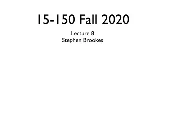 15-150 Fall 2020  Lecture 8  Stephen Brookes trees vs. lists  Representing a collection as a
