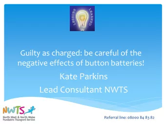 Kate Parkins  Lead Consultant NWTS  Referral line: 08000 84 83 82  NWTS  www.nwts.nhs.uk