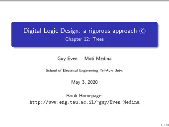 Digital Logic Design: a rigorous approach c    Chapter 12: Trees  Guy Even  Moti Medina  School