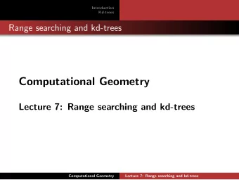 Computational Geometry  Lecture 7: Range searching and kd-trees  Computational Geometry  Lecture 7: