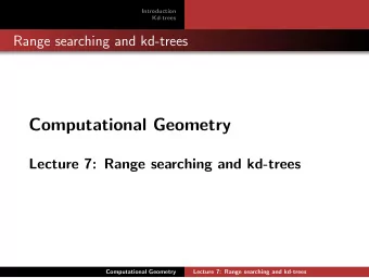 Computational Geometry  Lecture 7: Range searching and kd-trees  Computational Geometry  Lecture 7: