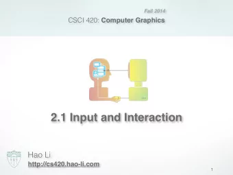 2.1 Input and Interaction  Hao Li  http://cs420.hao-li.com  1  Administrative  Exercise 1: