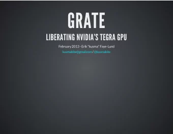 GRATE  LIBERATING NVIDIA'S TEGRA GPU  February 2013 - Erik &quot;kusma&quot; Faye-Lund