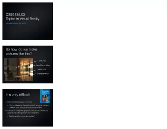 So how do we make  pictures like this?  textures  local illuminates  reflection  transparency  It