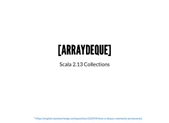[ARRAYDEQUE]  [ARRAYDEQUE]  Scala 2.13 Collections  *