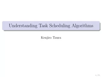 Understanding Task Scheduling Algorithms  Kenjiro Taura  1 / 51  Contents 1 Introduction 2 Work