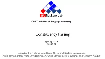 Constituency Parsing Spring 2020  2020-03-24 Adapted from slides from Danqi Chen and Karthik