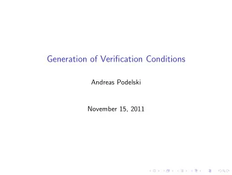 Generation of Verification Conditions  Andreas Podelski  November 15, 2011  mechanization of