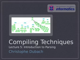 Compiling T  echniques  Lecture 5: Introduction to Parsing  Christophe Dubach  Overview  Context