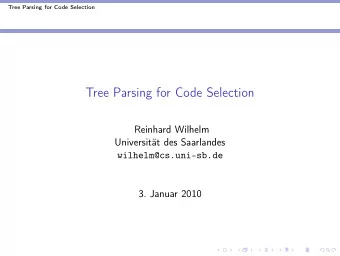 Tree Parsing for Code Selection  Reinhard Wilhelm  Universitt des Saarlandes