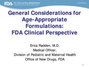 General Considerations for  Age-Appropriate  Formulations:  FDA Clinical Perspective  Erica Radden,