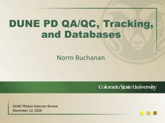 DUNE PD QA/QC, Tracking,  and Databases  Norm Buchanan  DUNE Photon Detector Review  November 12,
