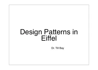 Design Patterns in  Eiffel  Dr. Till Bay  design patterns?  [Design Patterns] are