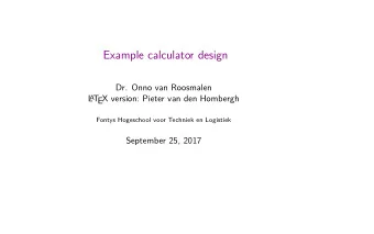 Example calculator design  Dr. Onno van Roosmalen  L A T  EX version: Pieter van den Hombergh