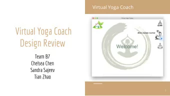 Virtual Yoga Coach  Design Review  Team B7  Chelsea Chen  Sandra Sajeev  Tian Zhao  1  Solution