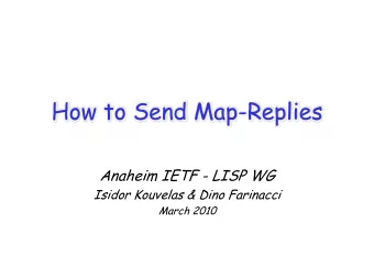 How to Send Map-Replies  Anaheim IETF - LISP WG  Isidor Kouvelas &amp; Dino Farinacci  March 2010