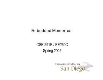 CSE 291E / EE260C  Spring 2002  Outline   Embedded Memories   How memory fits into the