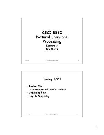 CSCI 5832  Natural Language  Processing  Lecture 3  Jim Martin  1/23/07  CSCI 5832 Spring 2006  1