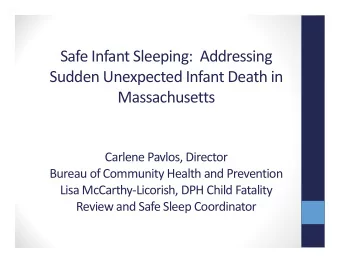 Safe Infant Sleeping: Addressing Sudden Unexpected Infant Death in  Massachusetts Carlene Pavlos,