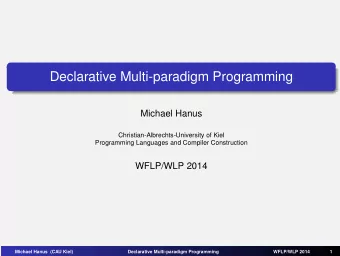 Declarative Multi-paradigm Programming  Michael Hanus  Christian-Albrechts-University of Kiel