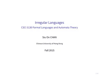 Irregular Languages  CSCI 3130 Formal Languages and Automata Theory  Siu On CHAN  Chinese