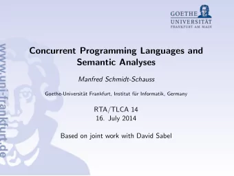 Concurrent Programming Languages and  Semantic Analyses  Manfred Schmidt-Schauss