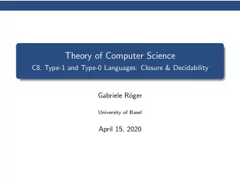 Theory of Computer Science  C8. Type-1 and Type-0 Languages: Closure &amp; Decidability  Gabriele