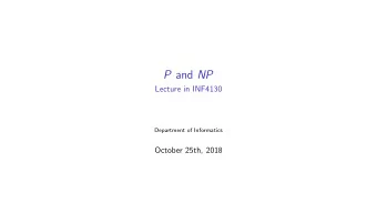 P and NP  Lecture in INF4130  Department of Informatics  October 25th, 2018  Recap from Lecture 1