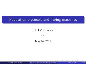 Population protocols and Turing machines  LEF`  EVRE Jonas  LIX  May 24, 2011  LEF`  EVRE Jonas
