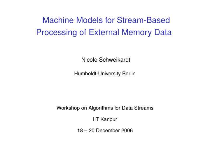 machine models for stream based processing of external