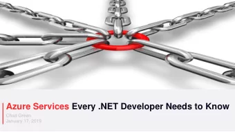 Azure Services Every .NET Developer Needs to Know  Chad Green  January 17, 2019  Chad Green  Data