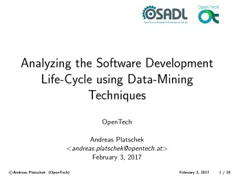 Analyzing the Software Development  Life-Cycle using Data-Mining  Techniques  OpenTech  Andreas