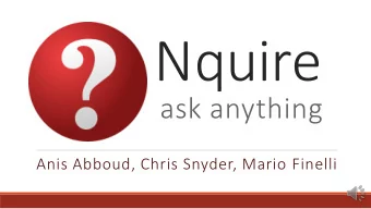 Nquire  ask anything  Anis Abboud, Chris Snyder, Mario Finelli  Device 1  Device 2  Device 1