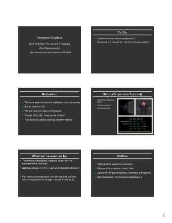 1  Projections  Orthographic Projection  To lower dimensional space (here 3D -&gt; 2D)