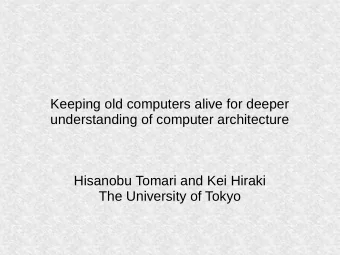 Keeping old computers alive for deeper  understanding of computer architecture  Hisanobu Tomari and