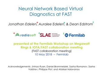 Neural Network Based Virtual  Diagnostics at FAST  $  #  &amp;  Jonathan Edelen, Auralee Edelen,