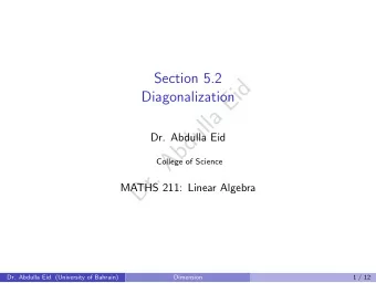 d  i  E  Diagonalization  a  l  l  u  d  Dr. Abdulla Eid  b  A  College of Science  .  r  D  MATHS