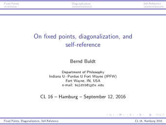 On fixed points, diagonalization, and  self-reference  Bernd Buldt  Department of Philosophy