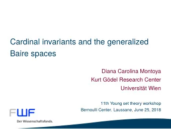 Cardinal invariants and the generalized  Baire spaces  Diana Carolina Montoya  Kurt Gdel Research