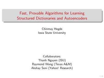 Fast, Provable Algorithms for Learning  Structured Dictionaries and Autoencoders  Chinmay Hegde