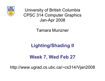 Lighting/Shading II  Week 7, Wed Feb 27  http://www.ugrad.cs.ubc.ca/~cs314/Vjan2008  Review: HSV