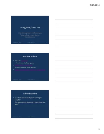 Comp/Phys/APSc 715  Object recognition, Surface shape,  Texture, Depth cues, Stereo,  Combinations